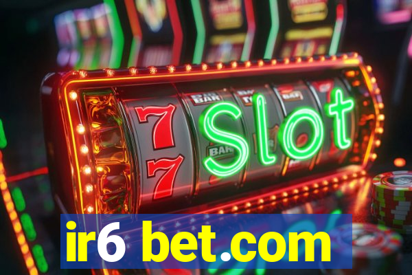 ir6 bet.com